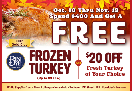 october 10th to november 13th. Spend $400 and get a free best yet frozen turkey or $20 off a fresh turkey of your choice