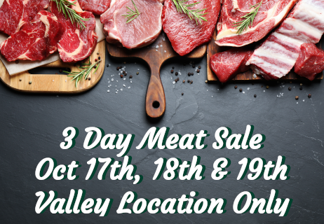 3 day meat sale October 17th, 18th, and 19th Valley Location only